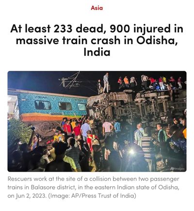 အိန္ဒိယနိုင်ငံ ဩဒိသပြည်နယ်တွင် ခရီးသည်တင်ရထားနှစ်စီး မျက်နှာချင်းဆိုင်တိုက်ရာမှ လူပေါင်း ၂၃၃ ဦးသေဆုံးပြီး ၉၀၀ ကျော်ဒဏ်ရာရရှိ